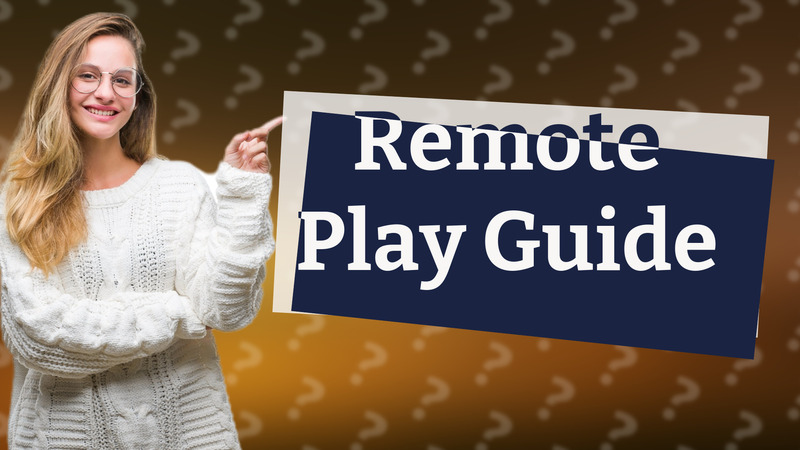 Remote Play Guide