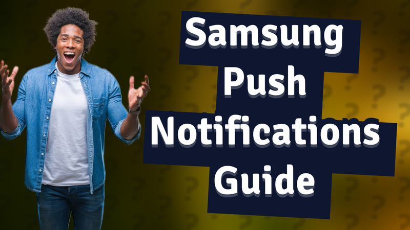 Samsung Push Notifications Guide