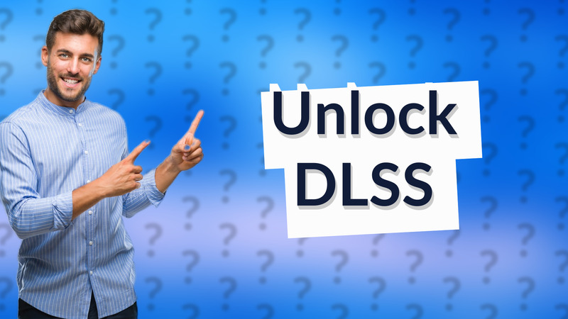 Unlock DLSS