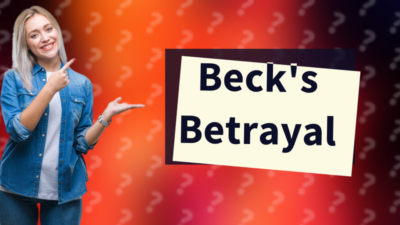 Beck's Betrayal