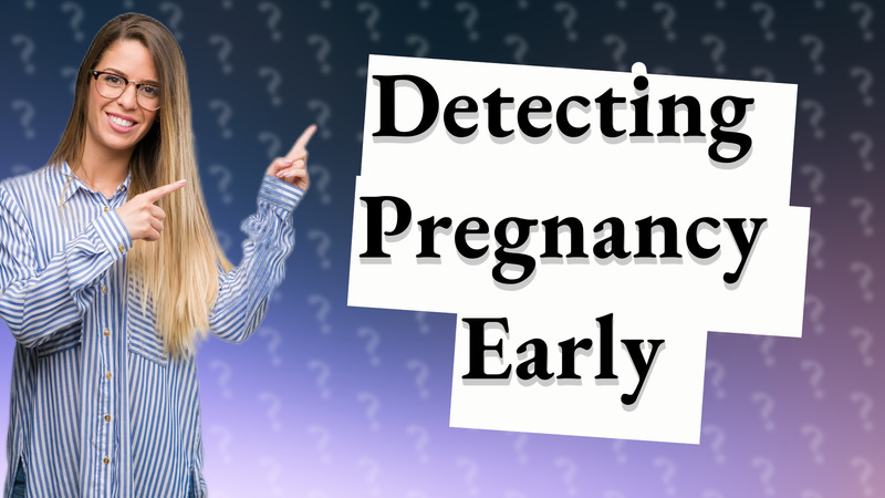 Detecting Pregnancy Early