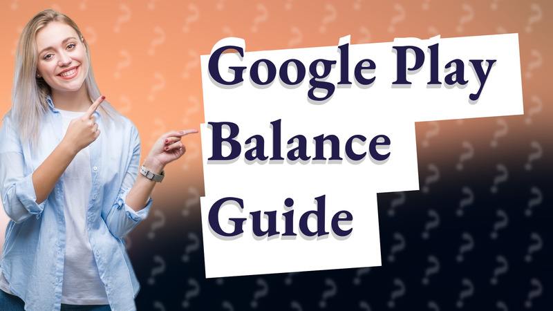 Google Play Balance Guide
