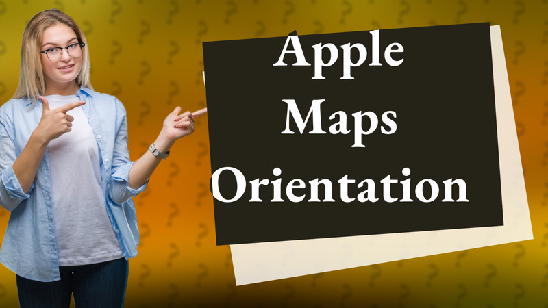 Apple Maps Orientation