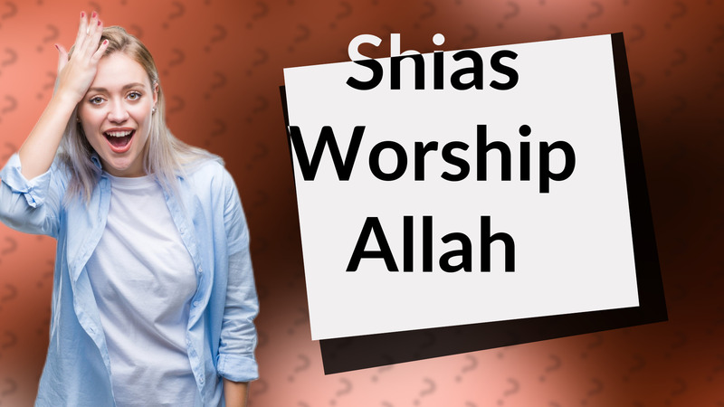 Shias Worship Allah