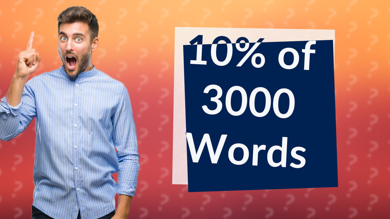 10% of 3000 Words