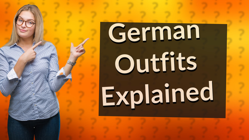 German Outfits Explained