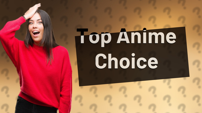 Top Anime Choice