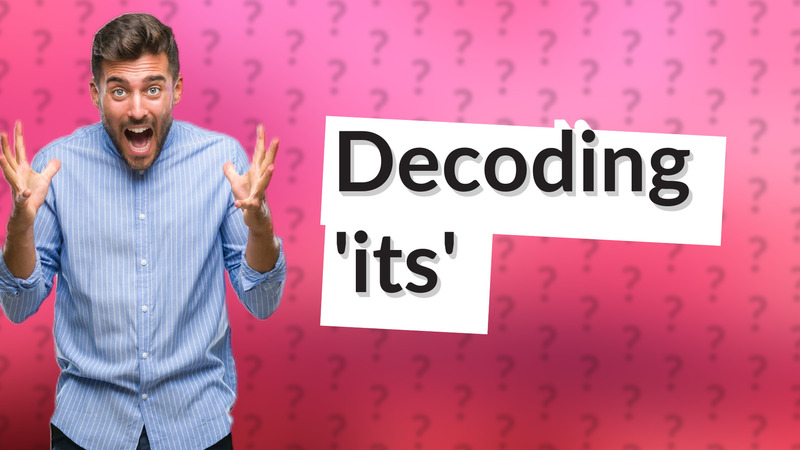 Decoding 'its'