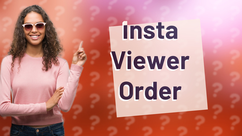 Insta Viewer Order