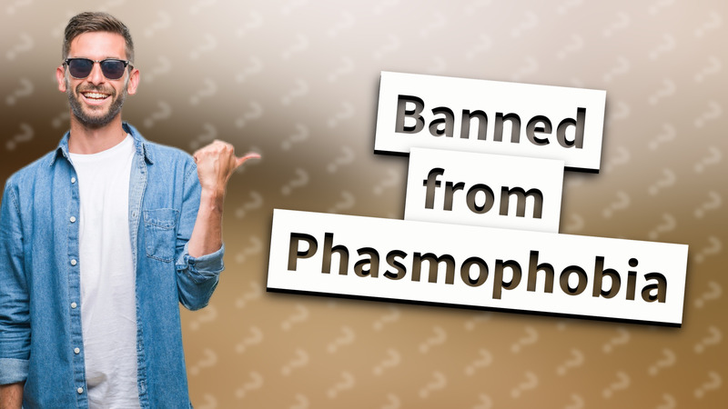 Banned from Phasmophobia