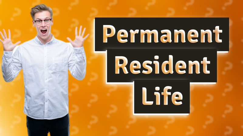 Permanent Resident Life