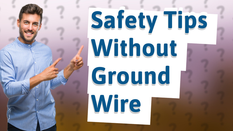 Safety Tips Without Ground Wire