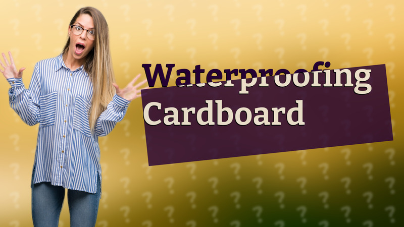 Waterproofing Cardboard