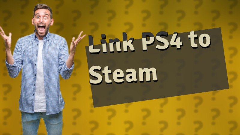 Link PS4 to Steam