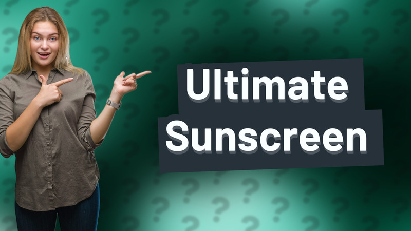 Ultimate Sunscreen