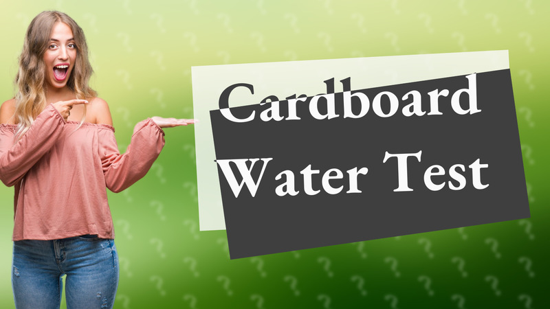 Cardboard Water Test