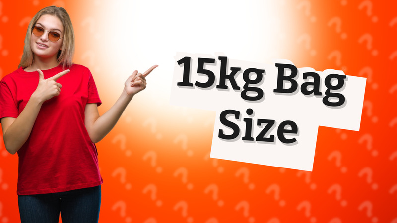 15kg Bag Size
