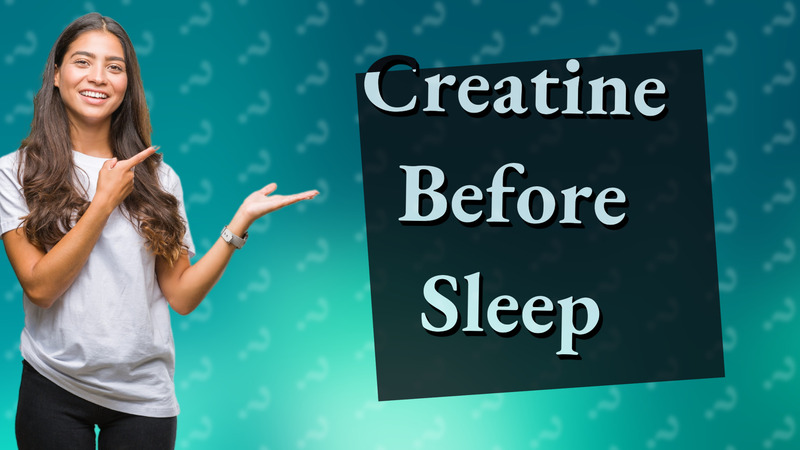 Creatine Before Sleep