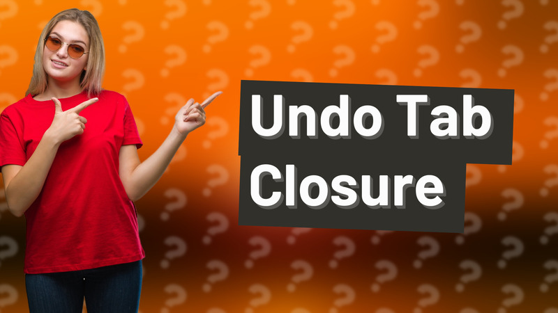 Undo Tab Closure