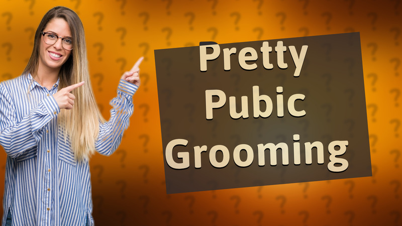 Pretty Pubic Grooming