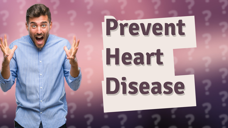 Prevent Heart Disease