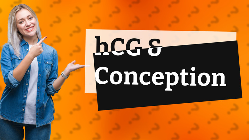 hCG & Conception