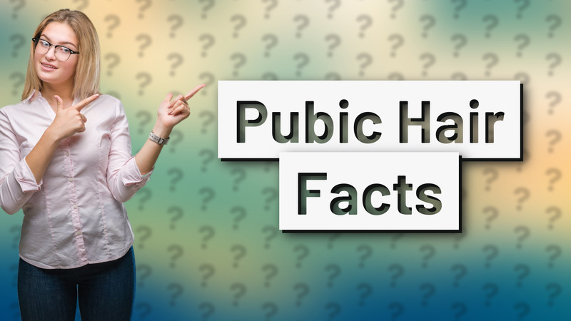 Pubic Hair Facts