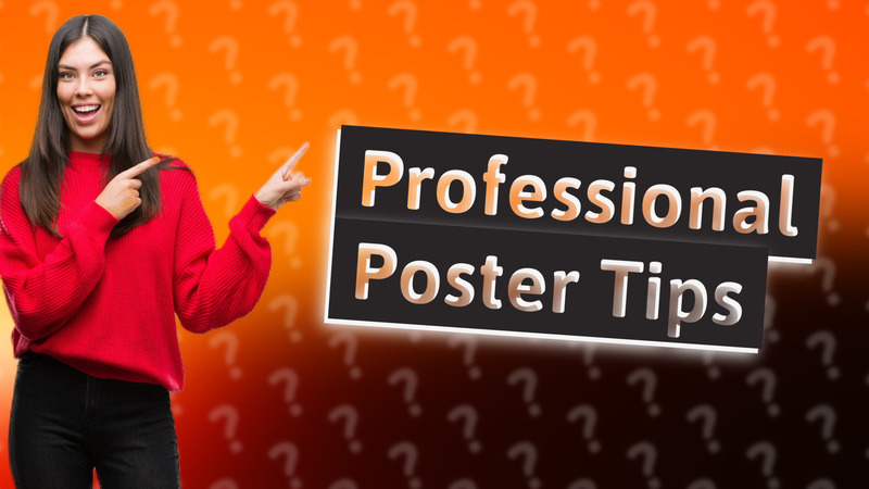 Professional Poster Tips