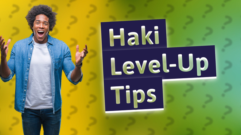 Haki Level-Up Tips