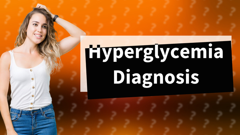 Hyperglycemia Diagnosis