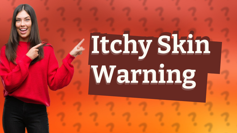 Itchy Skin Warning