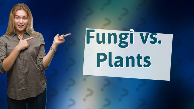 Fungi vs. Plants