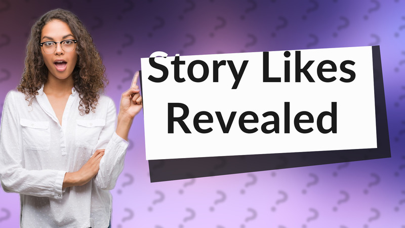 Story Likes Revealed