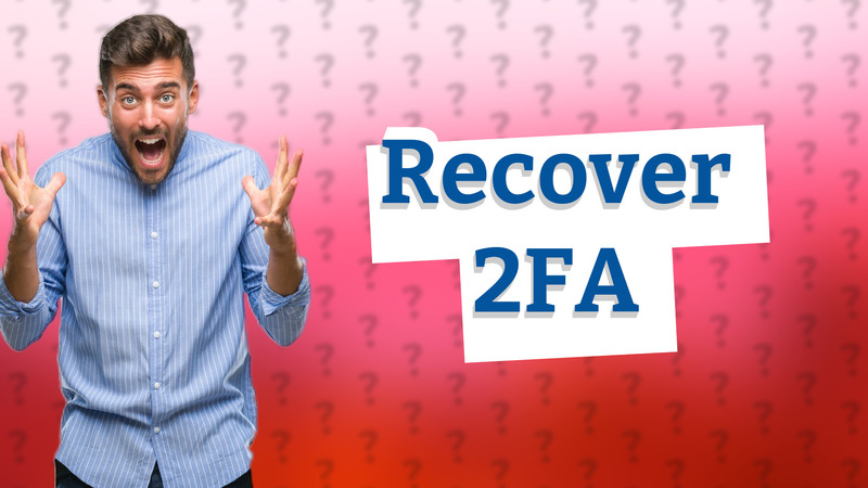 Recover 2FA