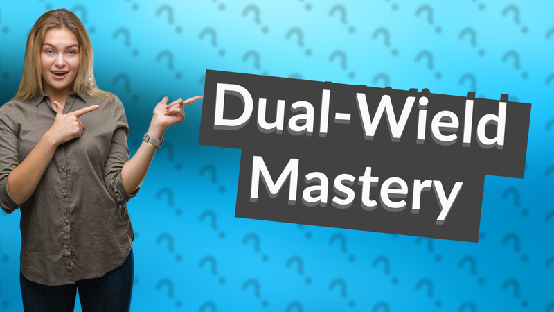 Dual-Wield Mastery