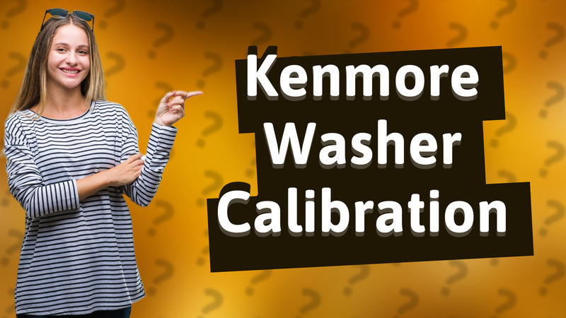 Kenmore Washer Calibration