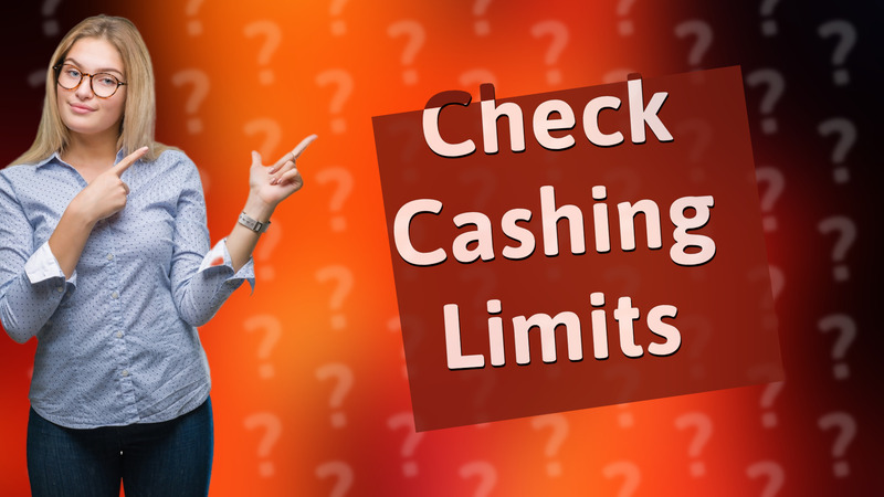 Check Cashing Limits