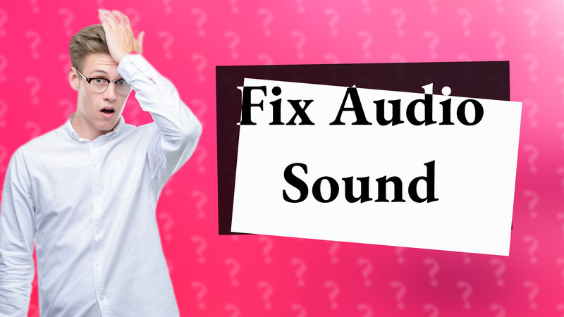 Fix Audio Sound