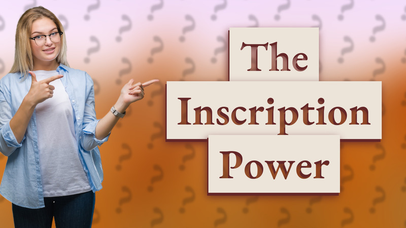 The Inscription Power