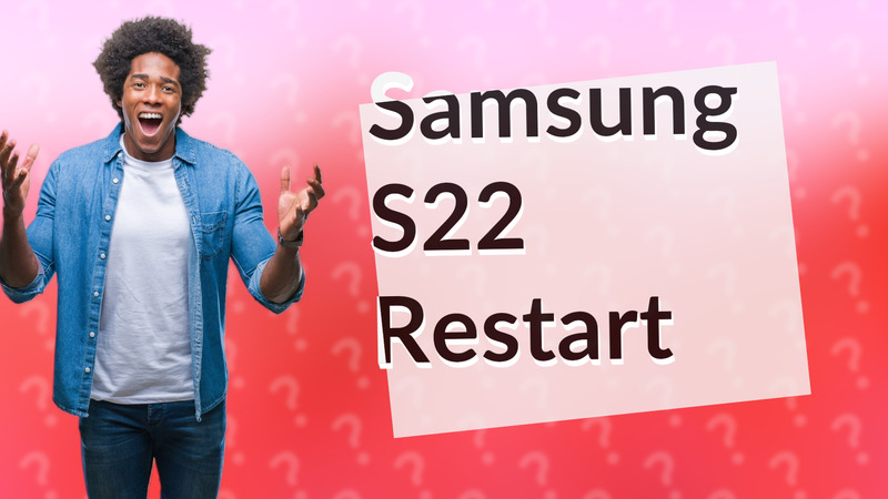 Samsung S22 Restart
