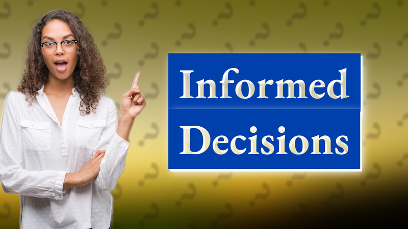 Informed Decisions