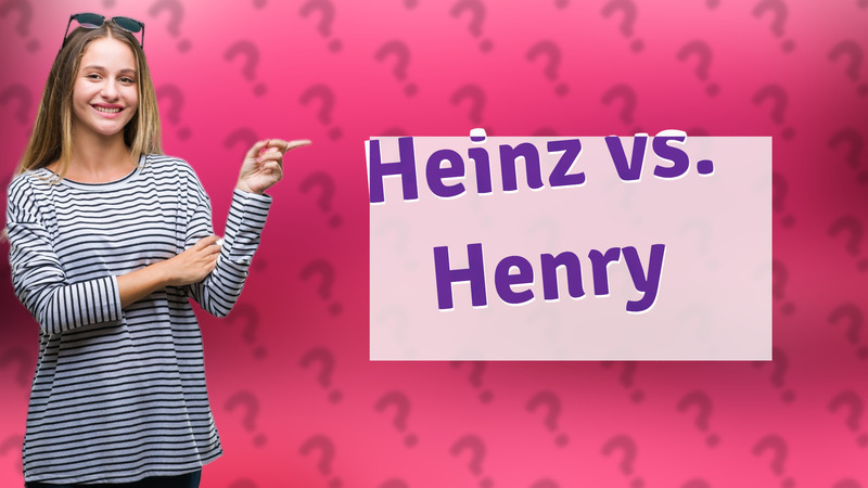Heinz vs. Henry