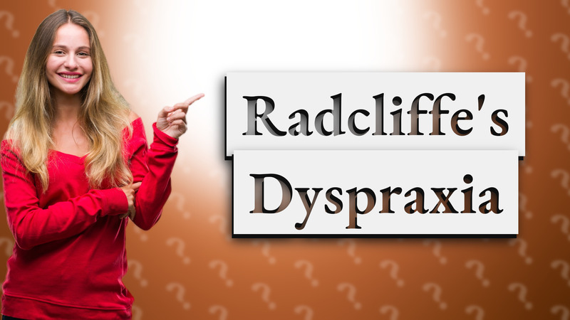 Radcliffe's Dyspraxia
