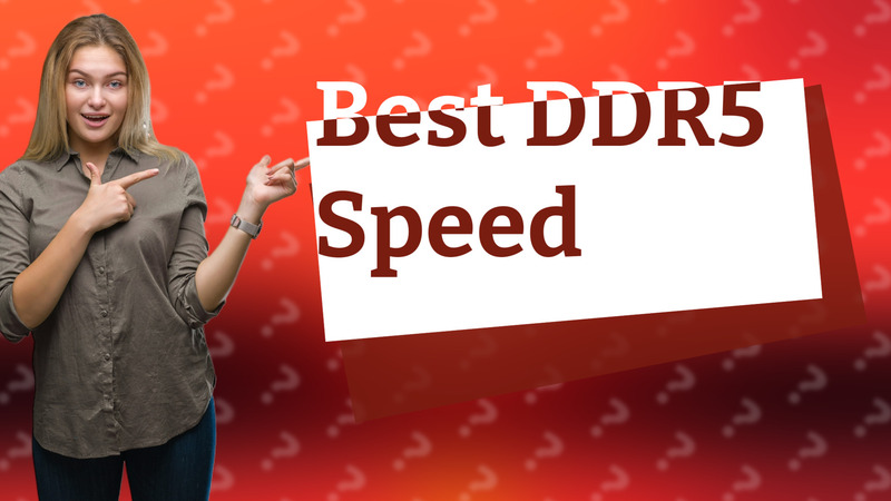 Best DDR5 Speed