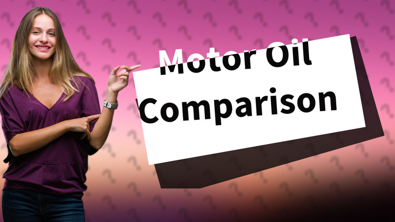 Motor Oil Comparison