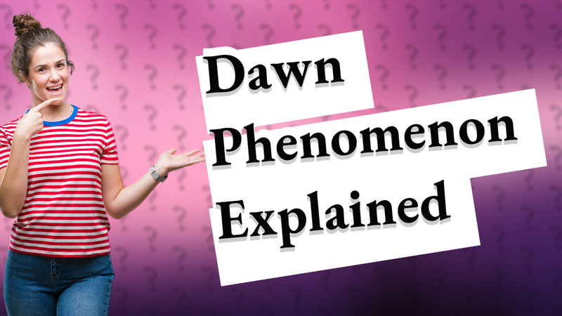 Dawn Phenomenon Explained