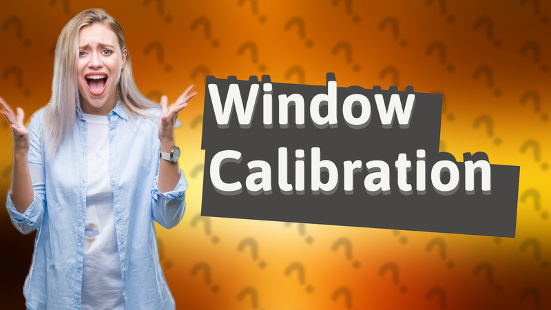 Window Calibration