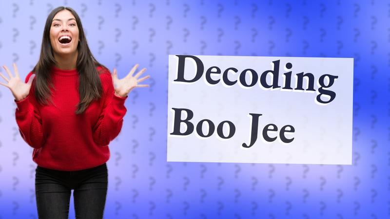Decoding Boo Jee