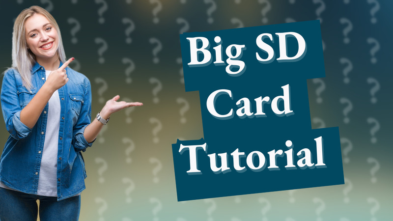 Big SD Card Tutorial