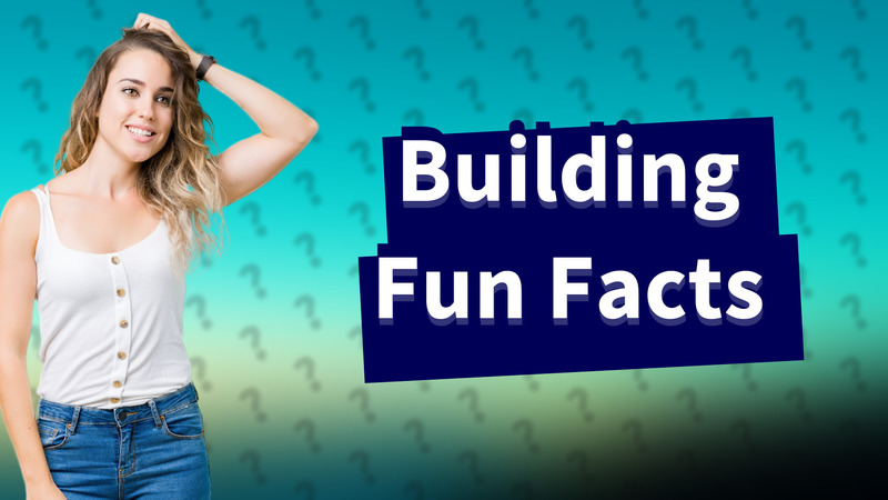 Building Fun Facts